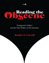 Jordan Carroll; — Reading the Obscene