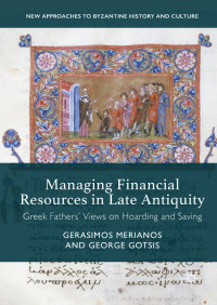 Gerasimos Merianos & George Gotsis — Managing Financial Resources in Late Antiquity: Greek Fathers’ Views on Hoarding and Saving