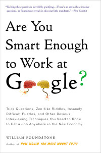 William Poundstone — Are You Smart Enough to Work at Google?