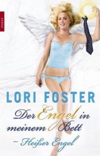 Foster, Lori [Foster, Lori] — Der Engel in meinem Bett 01 - Heißer Engel