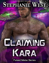 Stephanie West — Claiming Kara (Fated Mate Book 4)