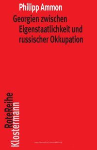 Philipp Ammon — Georgien zwischen Eigenstaatlichkeit und russischer Okkupation