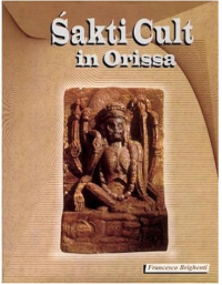 Francesco Brighenti — SAKTI CULT IN ORISSA