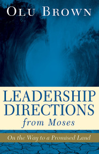 Brown, Olu; — Leadership Directions From Moses: On the Way to a Promised Land