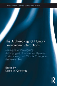 Contreras, Daniel; — The Archaeology of Human-Environment Interactions