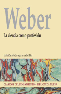 Max Weber — La Ciencia Como Profesión