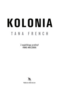 Tana French — Kolonia