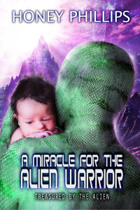 Honey Phillips — A Miracle for the Alien Warrior: Treasured by the Alien 11