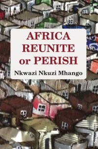 Nkuzi Mhango — Africa Reunite or Perish