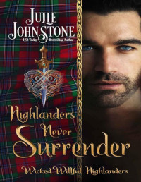 Julie Johnstone — Highlanders Never Surrender (Wicked Willful Highlanders Book 2)