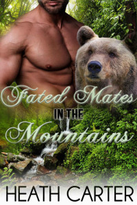 Heath Carter — Fated Mates in the Mountains: Gay Paranormal Bear Shifter Romance