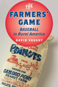 David Vaught — The Farmers' Game: Baseball in Rural America