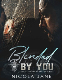 Nicola Jane — Blinded By You: Kings Reapers MC - Prequel