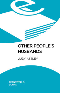 Judy Astley [Astley, Judy] — Other People's Husbands