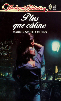 Marion Smith Collins [COLLINS, Marion Smith] — Plus que câline