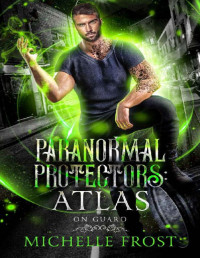 Michelle Frost — Paranormal Protectors: Atlas: A Prequel (On Guard Book 1)