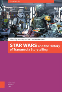 Sean Guynes & Dan Hassler-Forest (Editors) — Star Wars and the History of Transmedia Storytelling