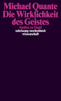 Michael Quante — Die Wirklichkeit des Geistes - Studien zu Hegel