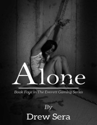 Drew Sera — Alone: Book 4 in The Everett Gaming Series