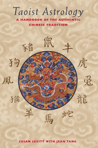 Susan Levitt — Taoist Astrology: A Handbook of the Authentic Chinese Tradition