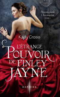 Kady Cross — L'étrange pouvoir de Finley Jayne