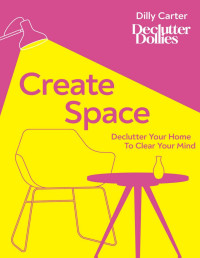 Dilly Carter — Create Space: Declutter your Home to Clear your Mind