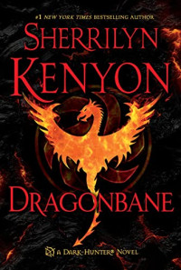 Sherrilyn Kenyon — Dragonbane (Were-Hunters, #08; Dark-Hunter, #24; Hellchasers, #07; Hunter Legends, #27; Lords of Avalon, #04)
