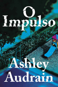 Ashley Audrain — O impulso