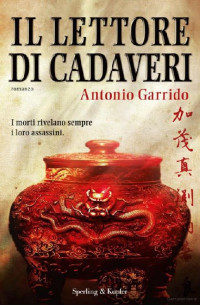 Antonio Garrido [Garrido, Antonio] — Il Lettore Di Cadaveri
