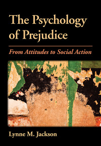 Jackson, Lynne M.; — The Psychology of Prejudice