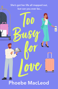 Phoebe MacLeod — Too Busy for Love