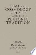 Daniel Vázquez, Alberto Ross, (Eds.) — Time and Cosmology In Plato and The Platonic Tradition