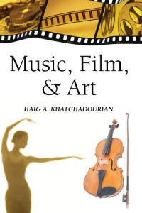 Haig A. Khatchadourian; — Music, Film, and Art