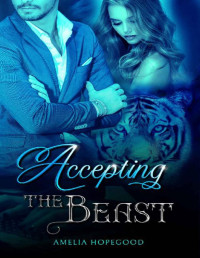 Amelia Hopegood — Accepting the Beast - A Tiger Shifter Romance (The Imperfect Shifter Series Book 3)