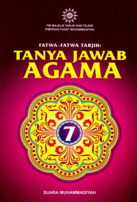 Ma'arif (editor) — Fatwa-Fatwa Tarjih: Tanya Jawab Agama 7