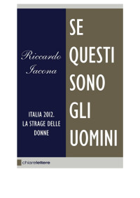Riccardo Iacona — Se questi sono gli uomini: Italia 2012. La strage delle donne