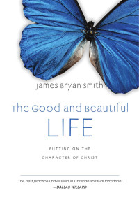 James Bryan Smith — Good and Beautiful Life