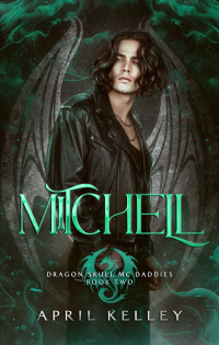 April Kelley — Mitchell: MM Vampire Warlock Daddy Romance (Dragon Skull MC Daddies Book 2)