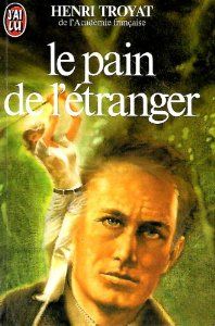 Henri Troyat — Le pain de l'étranger