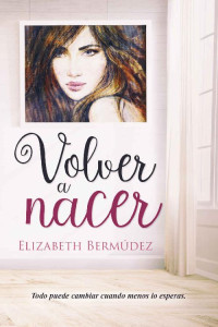 Elizabeth Bermúdez — Volver a Nacer