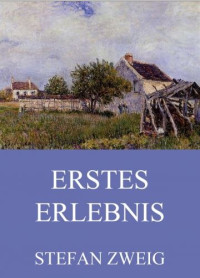 Zweig, Stefan — Erstes Erlebnis · Vier Geschichten aus Kinderland