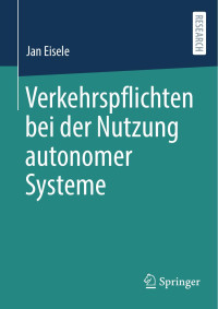 Jan Eisele — Verkehrspflichten Bei der Nutzung Autonomer Systeme