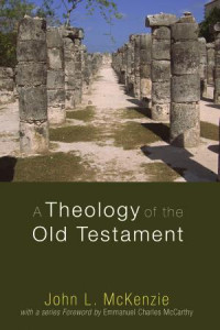 John L. McKenzie — A Theology of the Old Testament