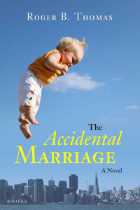 Roger B. Thomas [Thomas, Roger B.] — The Accidental Marriage: A Novel