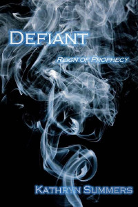 Kathryn Summers — Defiant (Reign of Prophecy)