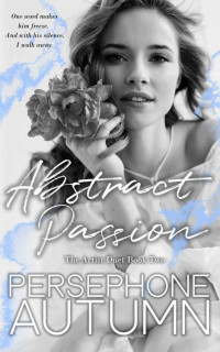 Persephone Autumn — Abstract Passion: Artist Duet #2 (Bay Area Duet Series Book 8)