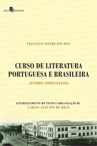 Francisco Sotero dos Reis, Carlos Augusto De Melo — Curso de literatura portuguesa e brasileira: autores portugueses