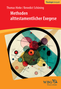 Thomas Hieke;Benedict Schning; — Methoden alttestamentlicher Exegese