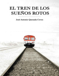 Antonio Quesada — El tren de los sueños rotos