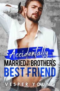 Vesper Young — Accidentally Married to My Brother's Best Friend